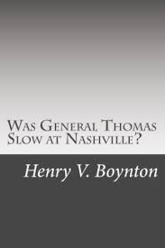 Was General Thomas Slow at Nashville?